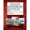 The Soldier, the Battle, and the Victory: Being a Brief Account of the Work of REV. John Rankin in the Anti-Slavery Cause.
