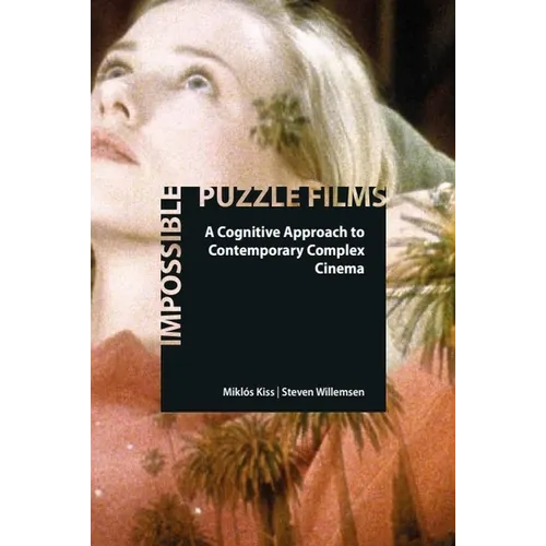 Impossible Puzzle Films: A Cognitive Approach to Contemporary Complex Cinema