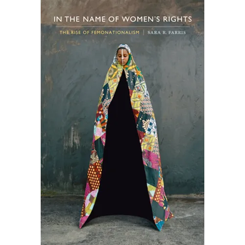 In the Name of Women's Rights: The Rise of Femonationalism