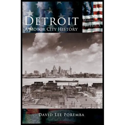 Detroit: A Motor City History