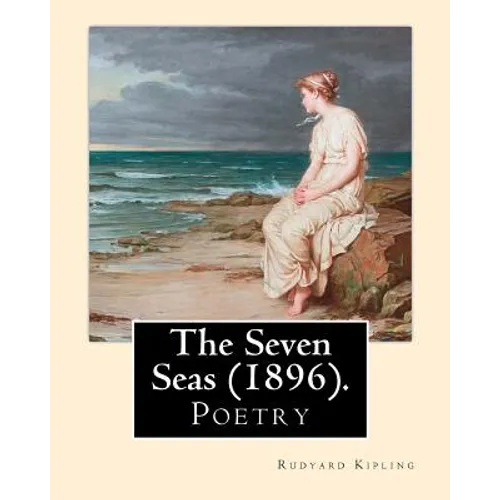The Seven Seas (1896). By: Rudyard Kipling: Poetry