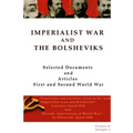 Imperialist War and the Bolsheviks: Selected Articles First and Second World War