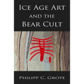 Ice Age Art And The Bear Cult