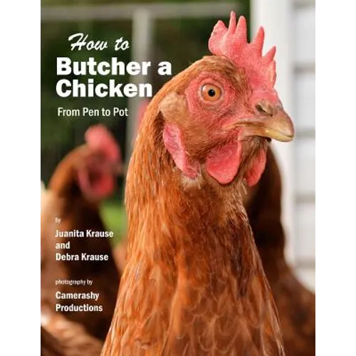 How to Butcher a Chicken: From Pen to Pot