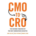 CMO to CRO: The Revenue Takeover by the Next Generation Executive