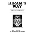 Hiram's Way: A Novelized Memoir