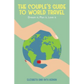 The Couple's Guide to World Travel