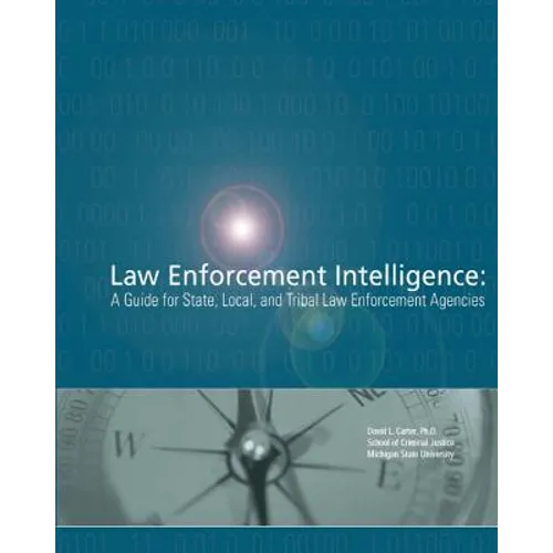 Law Enforcement Intelligence: A Guide for State, Local, and Tribal Law Enforcement Agencies