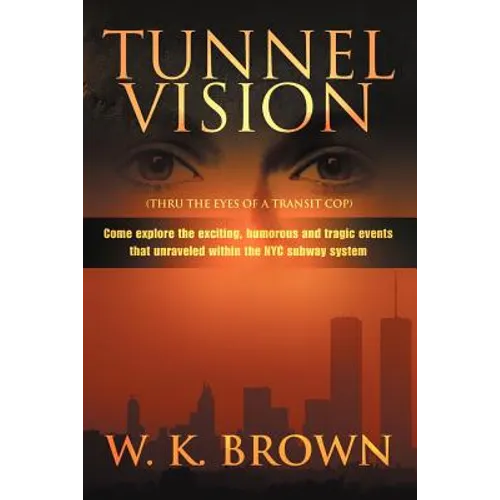 Tunnel Vision: (Thru the Eyes of a Transit Cop)