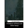 A Defence of Poetry and Other Essays