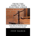 From the Farm to the Electric Chair: The John Wallace Story