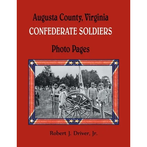 Augusta County, Virginia Confederate Soldiers: Photo Pages