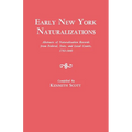Early New York Naturalizations. Abstracts of Naturalization Records from Federal, State, and Local Courts, 1792-1840