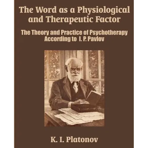 The Word as a Physiological and Therapeutic Factor: The Theory and Practice of Psychotherapy According to I. P. Pavlov