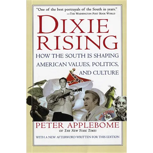 Dixie Rising: How the South Is Shaping American Values, Politics, and Culture