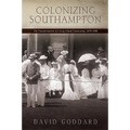 Colonizing Southampton: The Transformation of a Long Island Community, 1870-1900