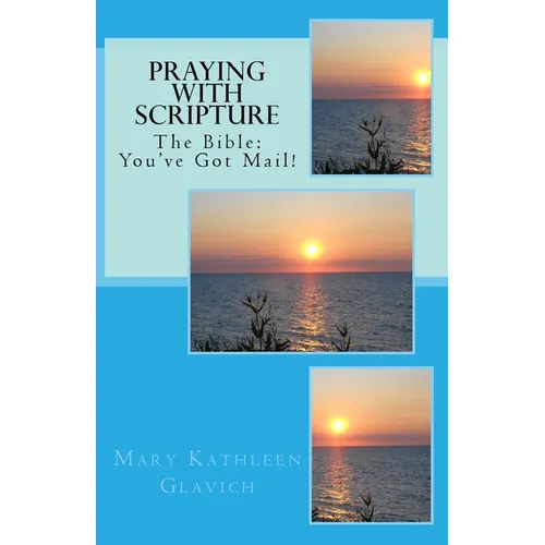Praying with Scripture: The Bible: You've Got Mail!