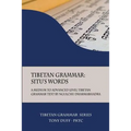 Tibetan Grammar: Situ's Words: A Medium to Advanced Level Grammar Text