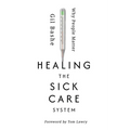 Healing the Sick Care System: Why People Matter