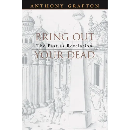 Bring Out Your Dead: The Past as Revelation