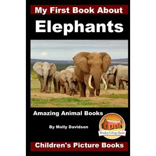 My First Book about Elephants - Amazing Animal Books - Children's Picture Books