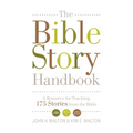 The Bible Story Handbook: A Resource for Teaching 175 Stories from the Bible
