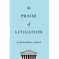 In Praise of Litigation