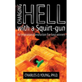 Charging Hell with a Squirt-gun: An Inspirational Instruction for Soul-winners