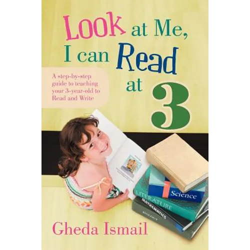 Look at Me, I can Read at 3: A step-by-step guide to teaching your 3 year old to Read and Write