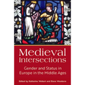 Medieval Intersections: Gender and Status in Europe in the Middle Ages