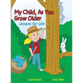 My Child, As You Grow Older: Lessons for Life