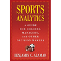 Sports Analytics: A Guide for Coaches, Managers, and Other Decision Makers