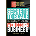 Secrets to Scale a Highly Profitable Web Design Business