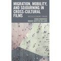 Migration, Mobility, and Sojourning in Cross-Cultural Films: Interculturing Cinema