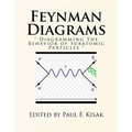 Feynman Diagrams: " Diagramming The Behavior of Subatomic Particles "