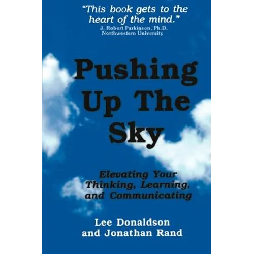 Pushing Up the Sky: Elevating Your Thinking, Learning and Communicating