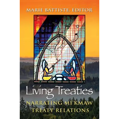 Living Treaties: Narrating Mi'kmaw Treaty Relations