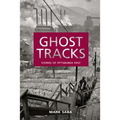 Ghost Tracks: Stories of Pittsburgh Past