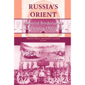 Russia S Orient: Imperial Borderlands and Peoples, 1700 1917