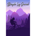 Bicycle Log Journal: Journal for All Cycling Enthusiasts (Gift Idea for Biking Lovers)