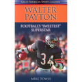 Walter Payton: Football's Sweetest Superstar