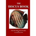 The Discus Book: For The Dedicated Aquarist