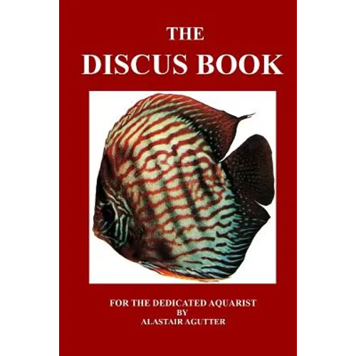 The Discus Book: For The Dedicated Aquarist