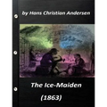 The ice-maiden; (1863) by Hans Christian Andersen ( fairy tale )