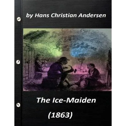 The ice-maiden; (1863) by Hans Christian Andersen ( fairy tale )