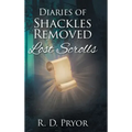 Diaries of Shackles Removed: Lost Scrolls