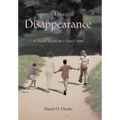 The Disappearance: A Novel Based on a True Crime