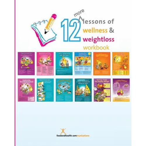 12 More Lessons of Wellness and Weight Loss Workbook