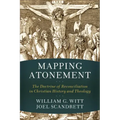 Mapping Atonement: The Doctrine of Reconciliation in Christian History and Theology