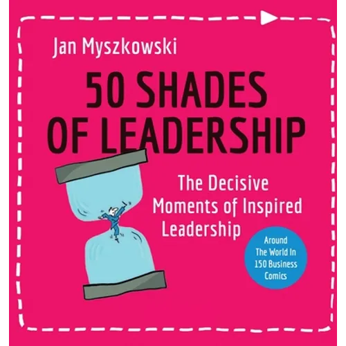 50 Shades of Leadership: The decisive moments of inspired leadership